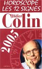 Horoscope 2005 : Les 12 signes du zodiaque de  Didier Colin