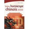 Horoscope chinois 2008 par Anthony Blégent