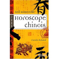Horoscope chinois 2009 par Neil Somerville et Robert Pellerin